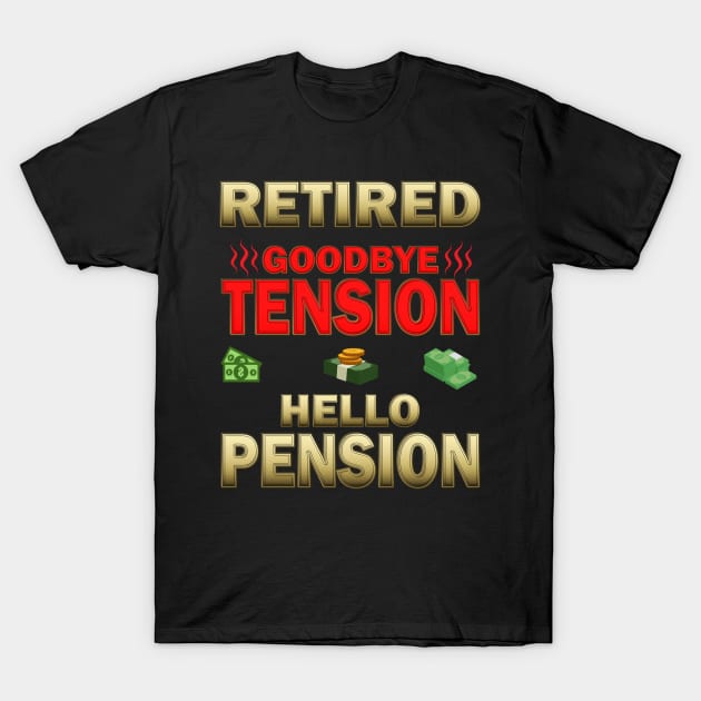 Goodbye Tension, Hello Pension, Retired, Retired Definition, Not My Problem Anymore, Grandpa, Grandma, Retro, Fathers Day Gift Idea, Mothers Day Gift Idea T-Shirt by DESIGN SPOTLIGHT